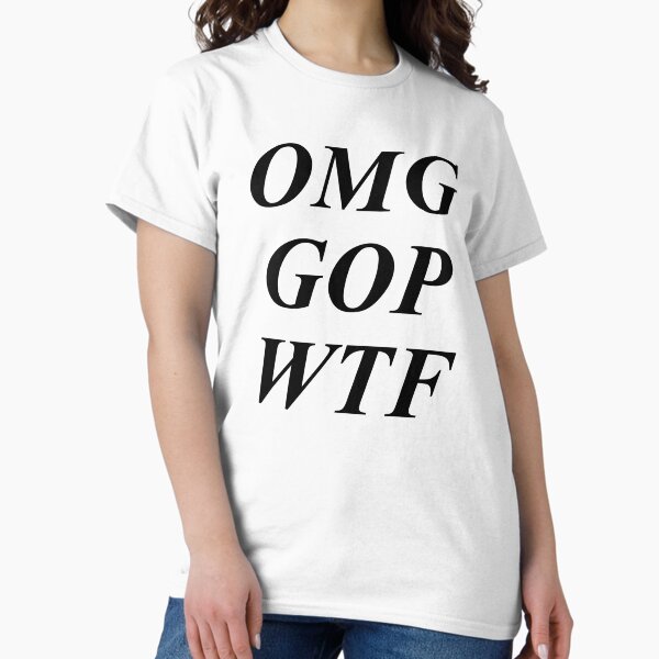 Item preview, OMG, Gop, WTF?  designed and sold by Gallardog.