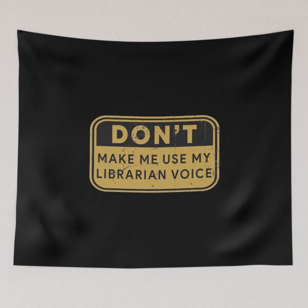 Item preview, Don’t Make Me Use My Librarian Voice Funny Reading Quote designed and sold by JanessaHardi.