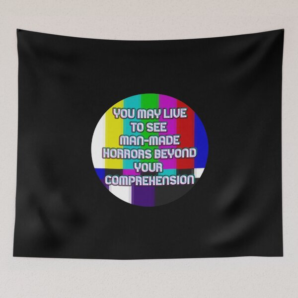 Item preview, You may live to see man-made horrors beyond your comprehension. designed and sold by remerasnerdas.