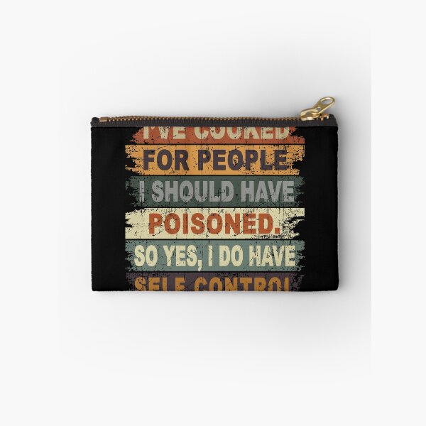 Item preview, I've Cooked For People I Should Have Poisoned So Yes I Do Self Control designed and sold by JanessaHardi.