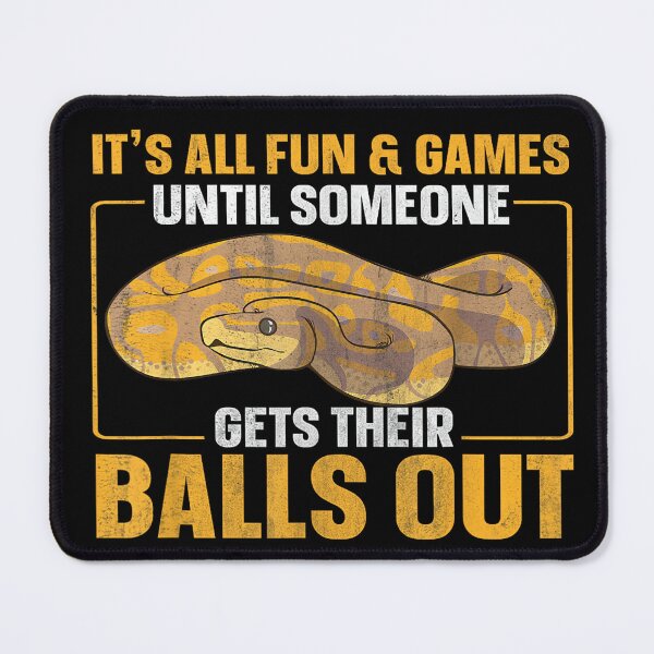 Item preview, All Fun Until Someone Gets Their Balls Out Funny Ball Python designed and sold by jspqf2952.