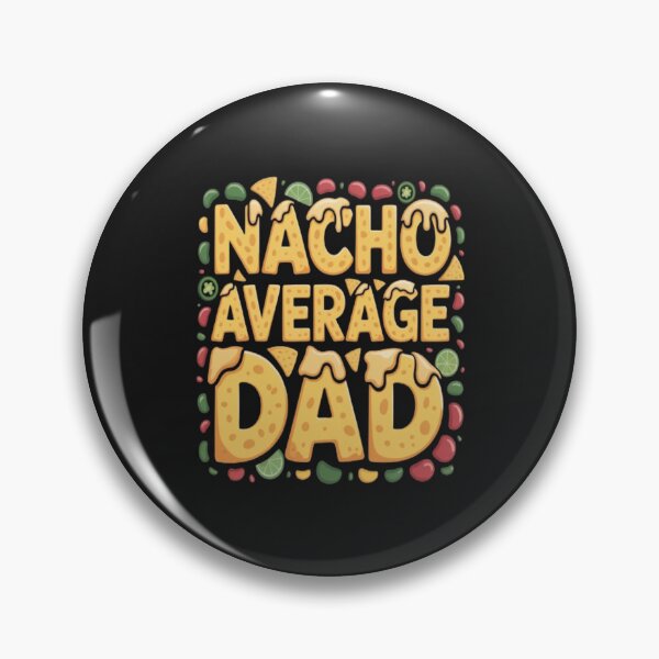 Item preview, Nacho Average Dad/Not Your (Nacho) Average Dad designed and sold by JustForYouGifts.