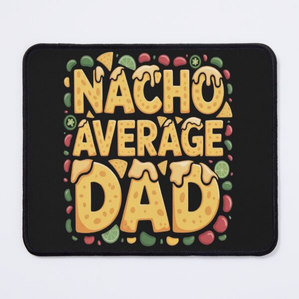 Item preview, Nacho Average Dad/Not Your (Nacho) Average Dad designed and sold by JustForYouGifts.