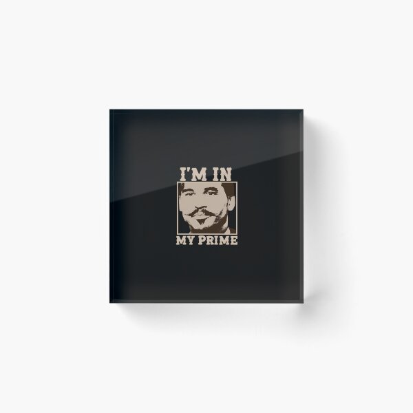 Item preview, Doc Holiday I'm In My Prime. Tombstone Movie  designed and sold by SummerSmiths.