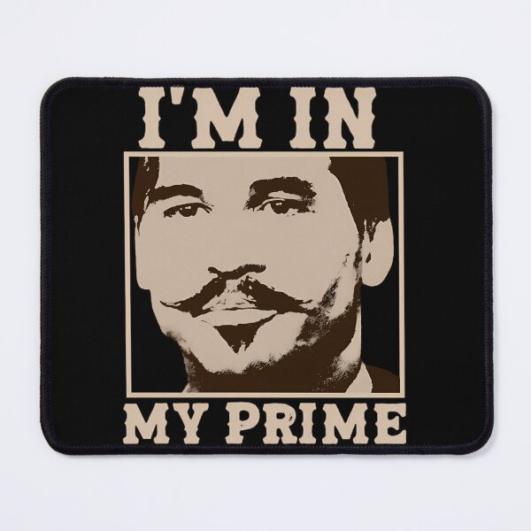 Item preview, Doc Holiday I'm In My Prime. Tombstone Movie designed and sold by SummerSmiths.