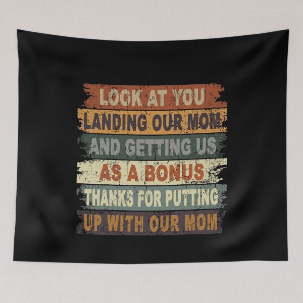 Item preview, Look At You Landing Our Mom And Getting Us As A Bonus Thanks For Putting Up With Our Mom designed and sold by rioferdee.