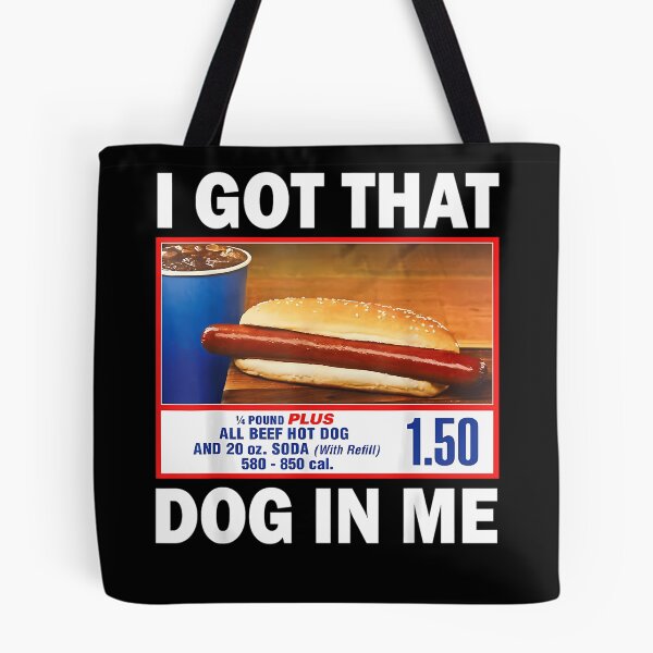 Item preview, I Got That Dog In Me Hot Dog 1/4 Pound Plus All Beef And 20 Oz Soda With Refill designed and sold by SummerSmiths.
