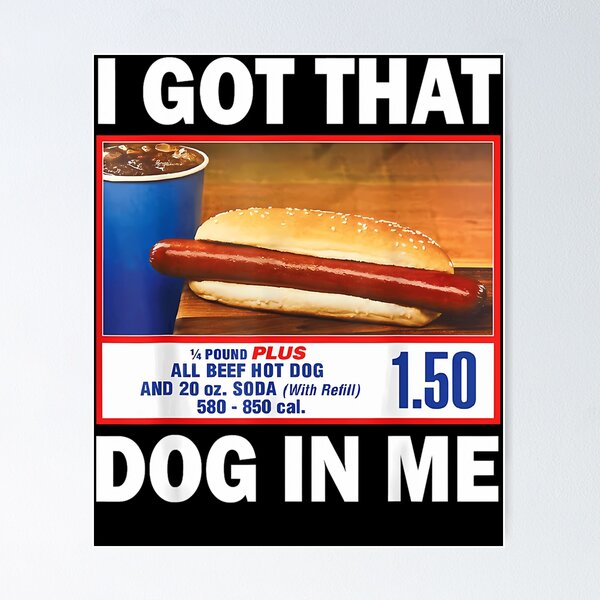 Item preview, I Got That Dog In Me Hot Dog 1/4 Pound Plus All Beef And 20 Oz Soda With Refill designed and sold by SummerSmiths.