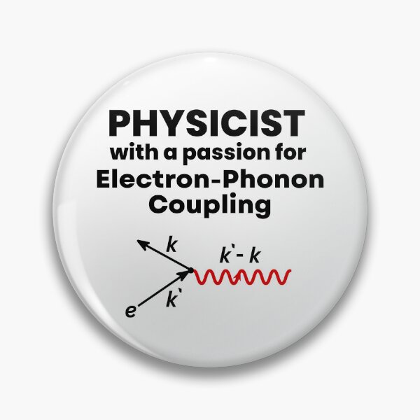 Item preview, Physicist with a Passion for Electron-Phonon Coupling. designed and sold by MPC-Mince-Pies.