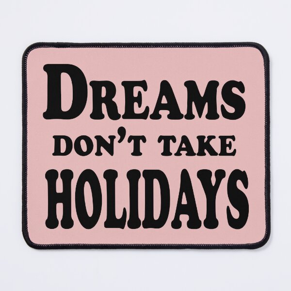 Item preview, Dreams Don’t Take Holidays – Motivational Quote Design designed and sold by ArtNestVerse.