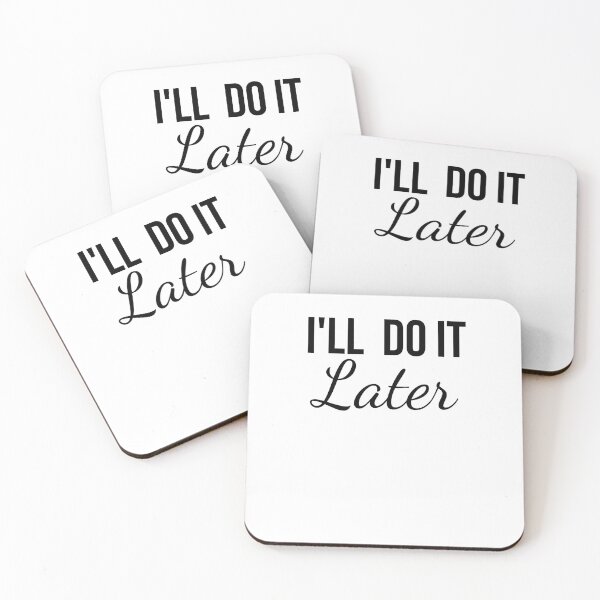 Item preview, I'll do it later lazy procrastination funny attitude designed and sold by snowry.