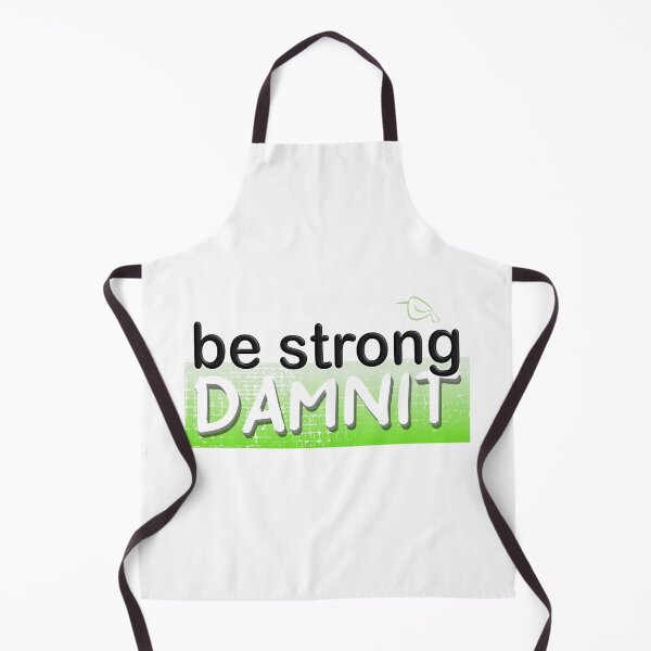 Item preview, Be Strong DAMNIT designed and sold by dcroffe.