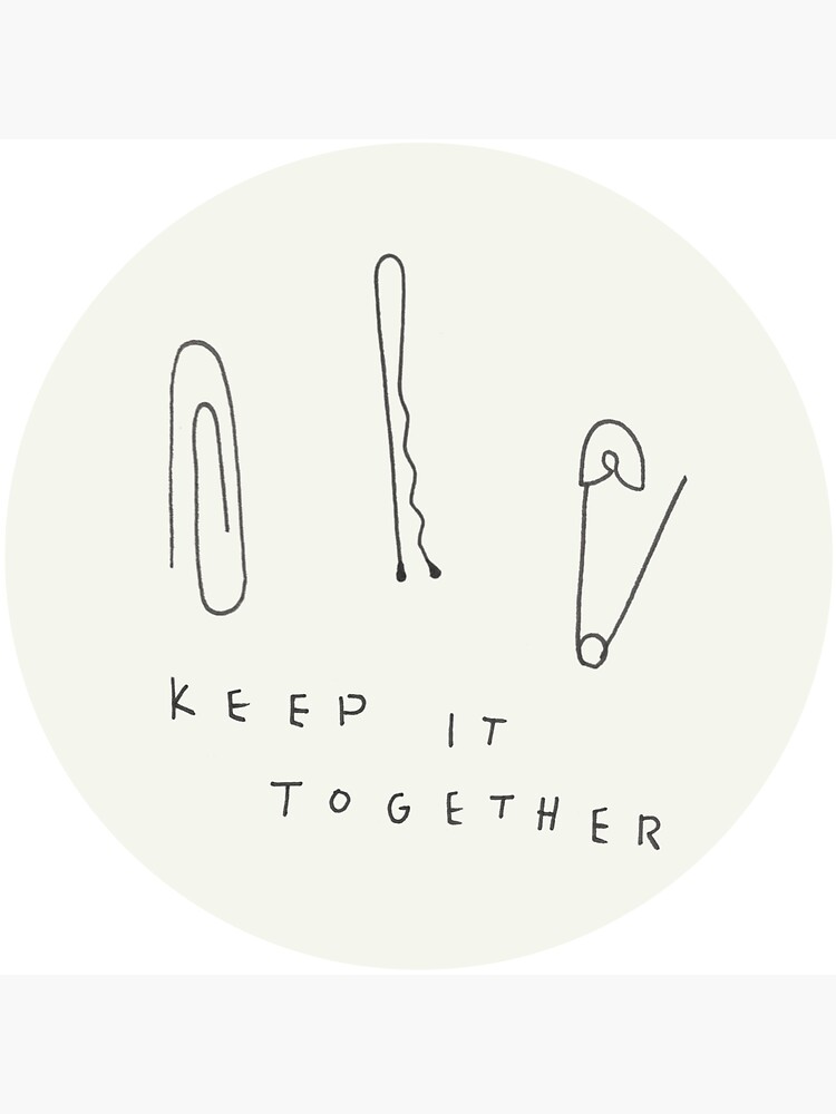 Vinyl Sticker: Keep It Together Vinyl Sticker: Keep It Together