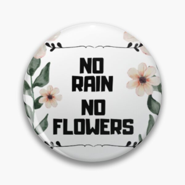 Item preview, NO RAIN, NO FLOWERS designed and sold by ArteVirtual28.