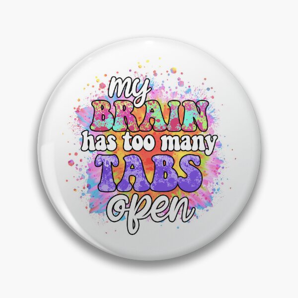 Item preview, My brain has too many tabs open designed and sold by JonysCreativeDesigns.