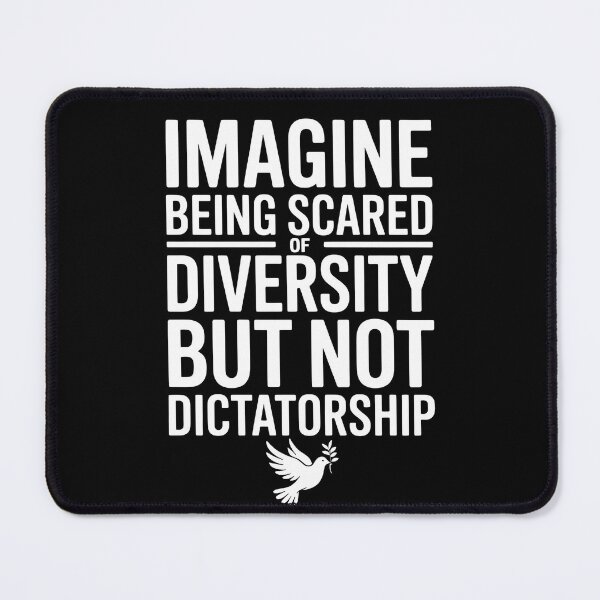 Item preview, Imagine Being Scared Of Diversity But Not Dictatorship designed and sold by Redgiant87x.