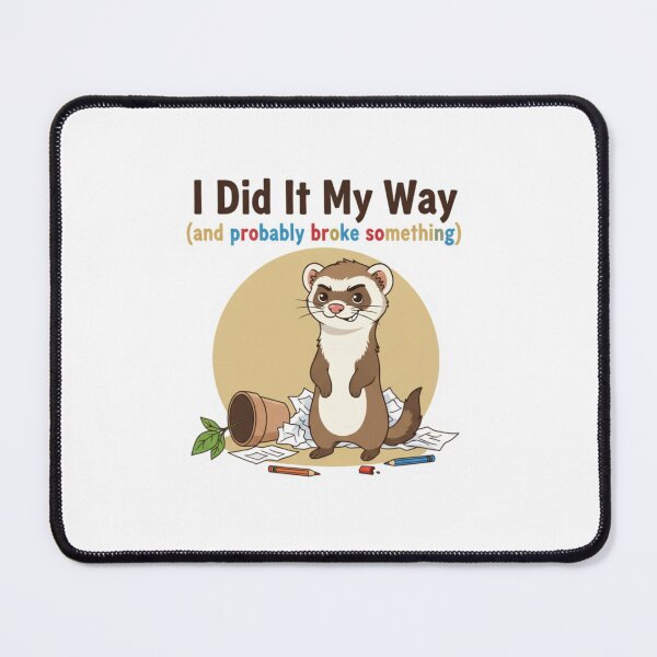 Item preview, Independent Ferret: I Did It My Way Broke Something designed and sold by LaElee.