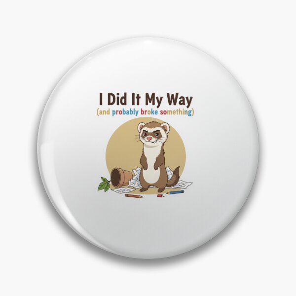 Item preview, Independent Ferret: I Did It My Way Broke Something designed and sold by LaElee.