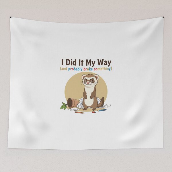 Item preview, Independent Ferret: I Did It My Way Broke Something designed and sold by LaElee.