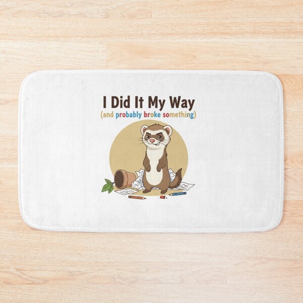 Item preview, Independent Ferret: I Did It My Way Broke Something designed and sold by LaElee.