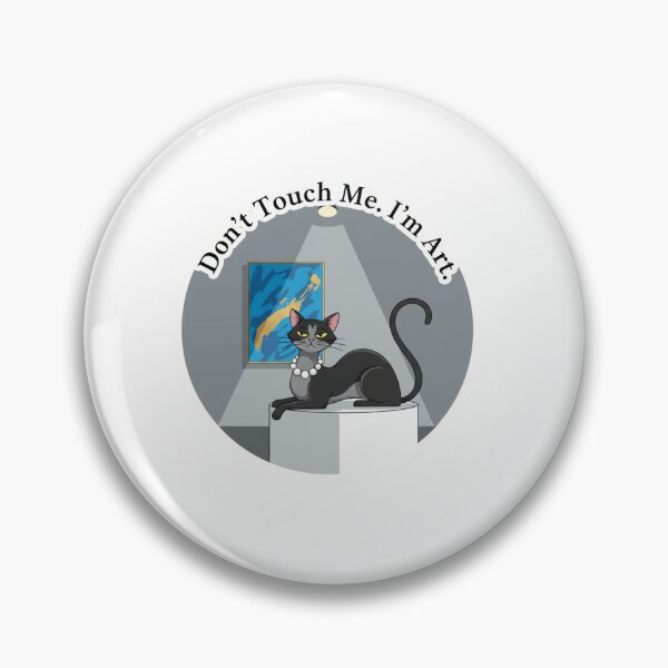 Item preview, Sassy Cat: Don't Touch Me I'm Art  designed and sold by LaElee.