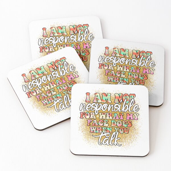Item preview, I am not responsible for what my face does when you talk designed and sold by JonysCreativeDesigns.