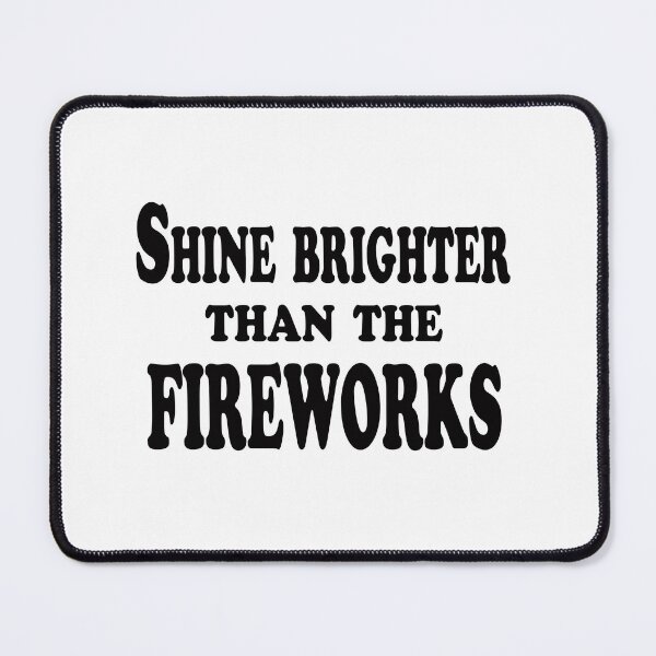 Item preview, Shine Brighter Than The Fireworks – Motivational Quote Design designed and sold by ArtNestVerse.