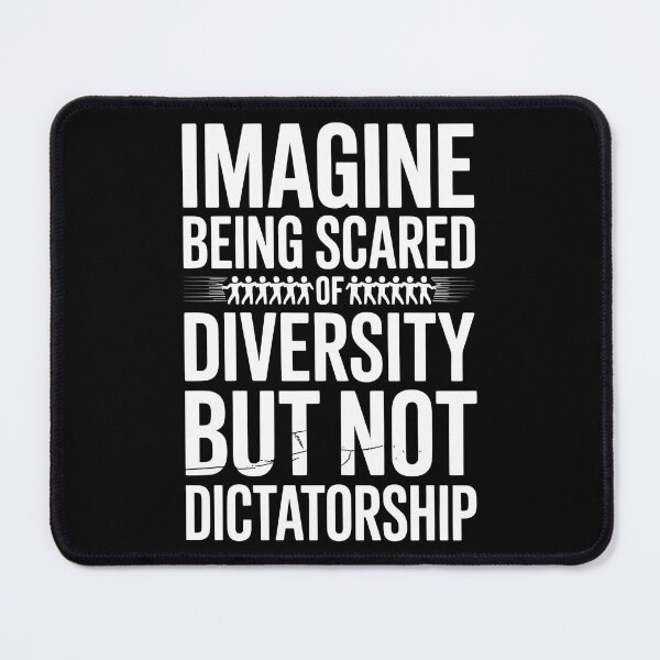 Item preview, Imagine Being Scared Of Diversity But Not Dictatorship designed and sold by Redgiant87x.