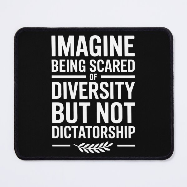 Item preview, Imagine Being Scared Of Diversity But Not Dictatorship designed and sold by Redgiant87x.