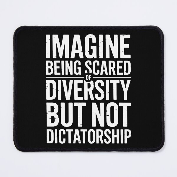 Item preview, Imagine Being Scared Of Diversity But Not Dictatorship designed and sold by Redgiant87x.