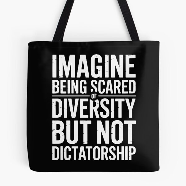Item preview, Imagine Being Scared Of Diversity But Not Dictatorship designed and sold by Redgiant87x.