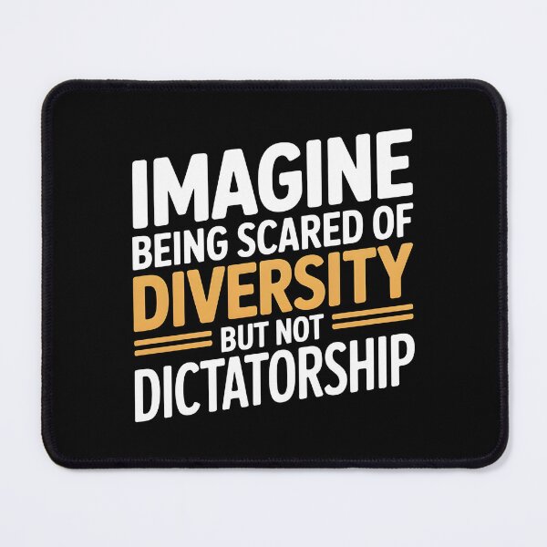 Item preview, Imagine Being Scared Of Diversity But Not Dictatorship designed and sold by Redgiant87x.