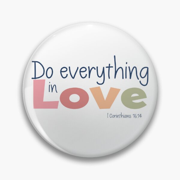 Item preview, Everything in Love - I Corinthians 16:14 designed and sold by Willow & Grace Designs.