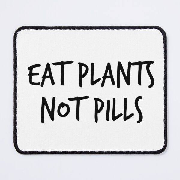 Item preview, Eat Plants Not Pills designed and sold by MakisRIZOS.