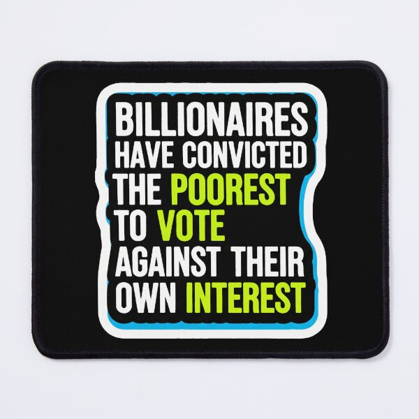 Item preview, Billionaires Poorest Vote Against Interest designed and sold by Owcomm.