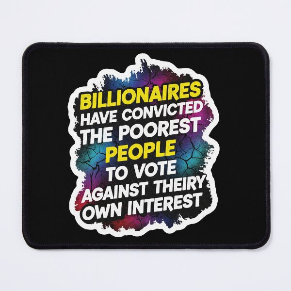 Item preview, Billionaires Poorest People Political Statement designed and sold by Owcomm.
