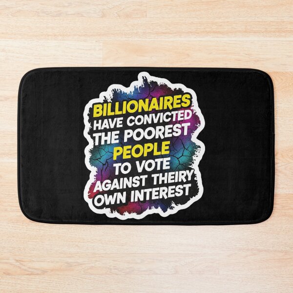 Item preview, Billionaires Poorest People Political Statement designed and sold by Owcomm.