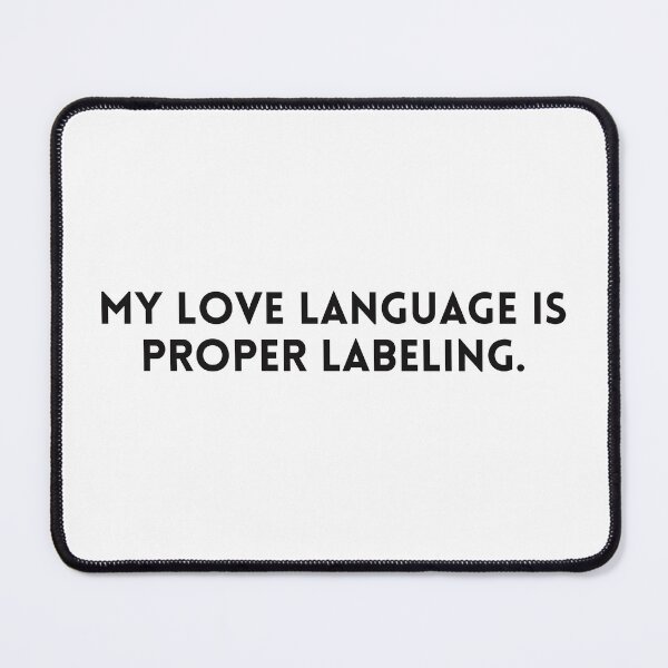 Item preview, My Love Language is Proper Labeling – Funny Archivist Slogan designed and sold by Straight-Up Snark.