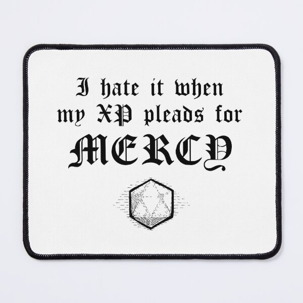 Item preview, I Hate it When My XP Pleads for Mercy designed and sold by Hilander Creations.
