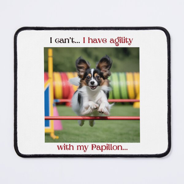 Item preview, I can't I have agility with my papillon  for Papillons lovers designed and sold by Polarctica.