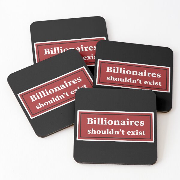 Item preview, Billionaires Shouldn't Exist Anti Wealth designed and sold by Owcomm.