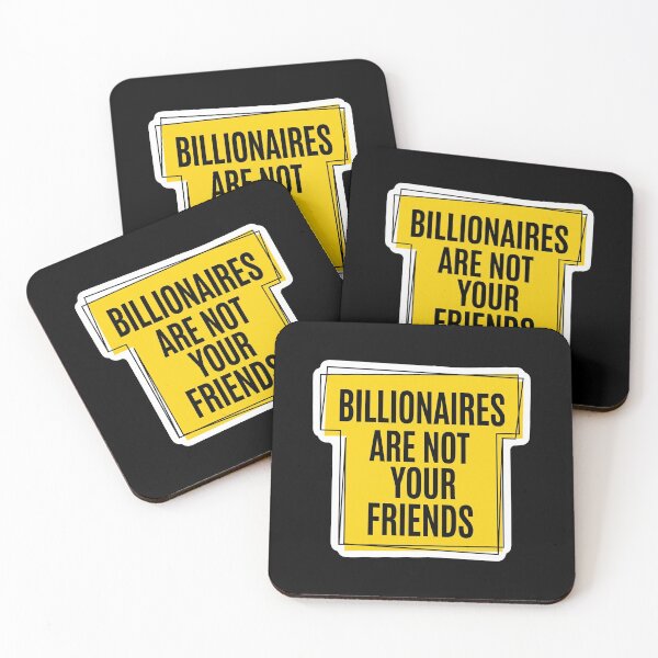 Item preview, Billionaires Are Not Your Friends designed and sold by Owcomm.