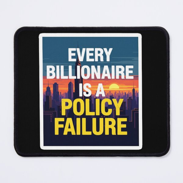 Item preview, Every Billionaire Is A Policy Failure designed and sold by Owcomm.