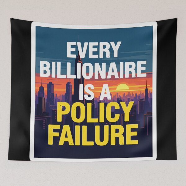Item preview, Every Billionaire Is A Policy Failure designed and sold by Owcomm.