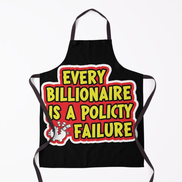 Item preview, Every Billionaire Is a Policy Failure designed and sold by Owcomm.