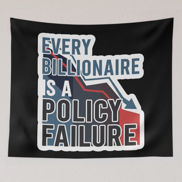 Item preview, Every Billionaire Is a Policy Failure designed and sold by Owcomm.