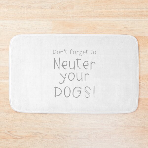 Item preview, Dont forget to neuter your dogs designed and sold by jazzydevil.