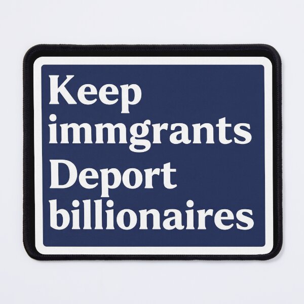 Item preview, Keep Immigrants Deport Billionaires Navy designed and sold by Owcomm.