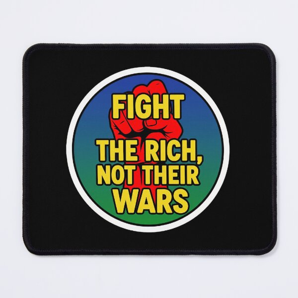 Item preview, Fight The Rich Not Their Wars Activist designed and sold by Owcomm.