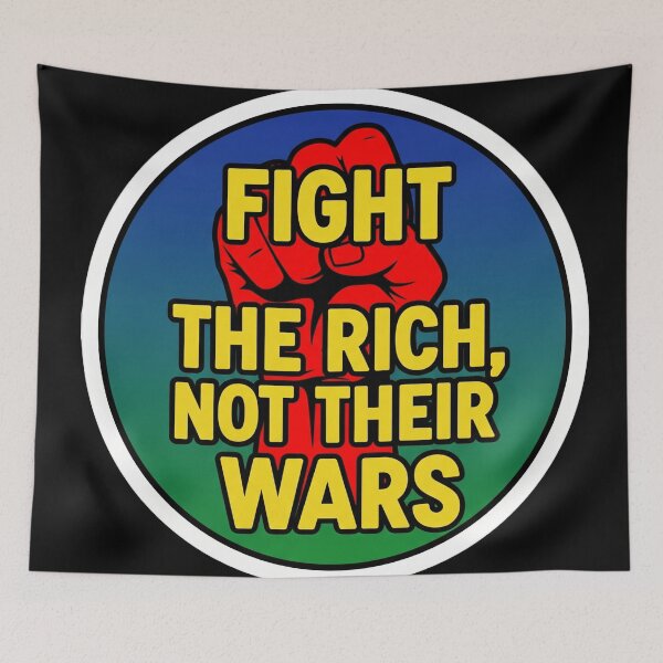 Item preview, Fight The Rich Not Their Wars Activist designed and sold by Owcomm.
